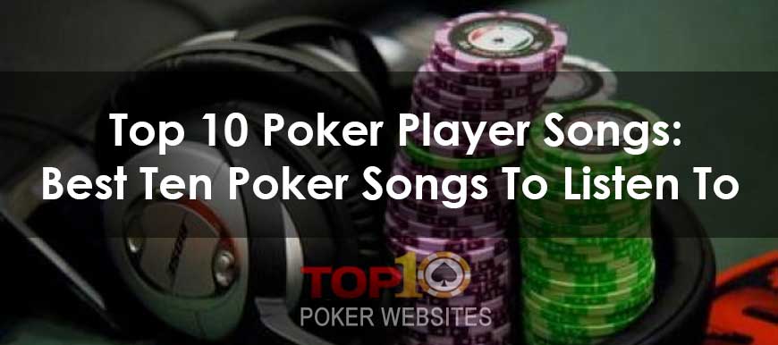 Top 10 Poker Player Songs