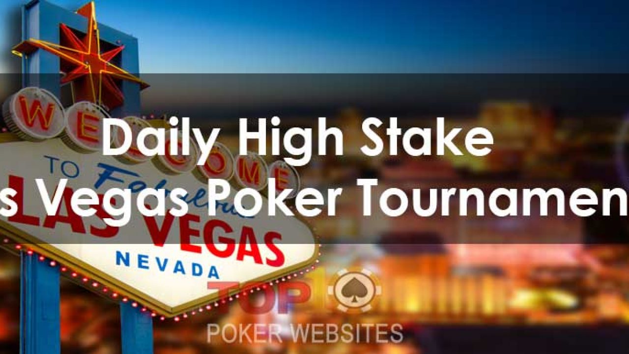 Daily High Stake Las Vegas Poker Tournaments