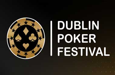 EU Poker Pros Get Ready For 2020 Dublin Poker Festival Next Month